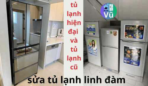 sửa tủ lạnh hiện đại và tủ lạnh cũ tại linh đàm